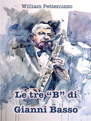 cover image of Le tre "B" di Gianni Basso